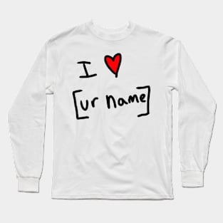 I love your name Long Sleeve T-Shirt